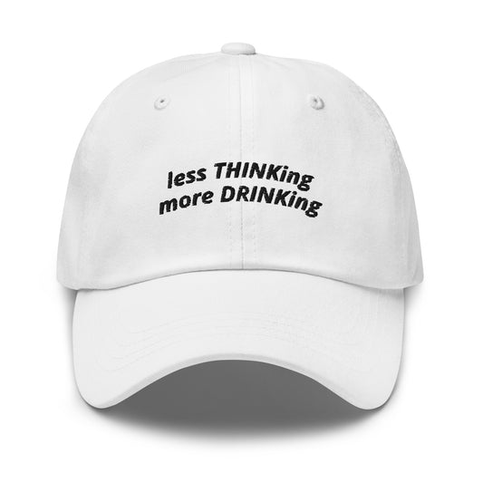 less THINKing - more DRINKing Caps