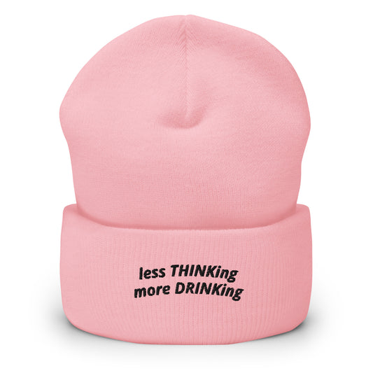 less THINKing - more DRINKing Beanie